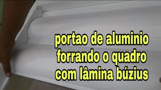 Portao de aluminio passo a passovideo 35 forrando o quadro com a lamina lambri buzius [upl. by Ikcaj]