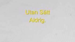 utan satt Aldrigsatter [upl. by Fanechka]