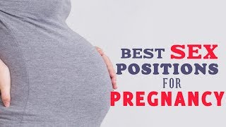 9 Best Sex Positions for Pregnancy [upl. by Laeynad]