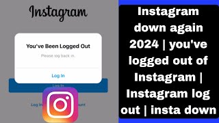 Instagram down again 2024  youve logged out of Instagram  Instagram log out  insta down [upl. by Beard]