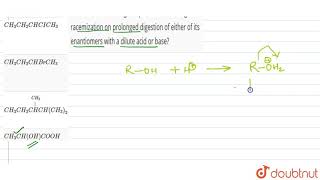 Which of the following compounds will undergo racemization on prolonged digestion of either of its [upl. by Avictor]