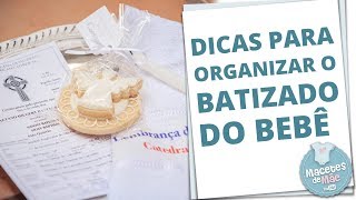 BATIZADO DO BEBÊ  15 DICAS PARA ORGANIZAR UM ÓTIMO EVENTO  MACETES DE MÃE [upl. by Ahsilaf241]