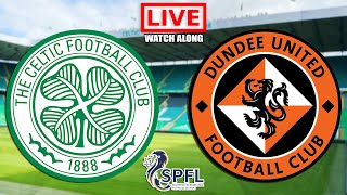 CELTIC vs DUNDEE UNITED Live Stream  SPFL  Live Football Match Watch Along 2022 [upl. by Akiret]