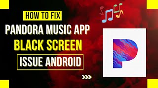 How To Fix Pandora Music App Black Screen Issue Android [upl. by Teplica451]