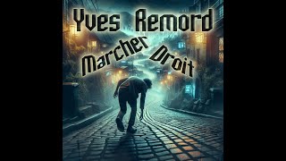 Yves Remord  Marcher droit [upl. by Fahey]