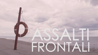 Assalti Frontali  Spiaggia libera [upl. by Wallace]