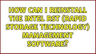 How can I reinstall the Intel RST Rapid Storage Technology management software [upl. by Eleaffar]