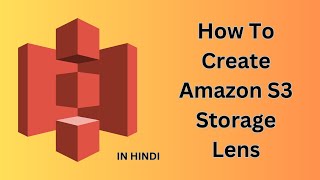 AWS  How to Create Amazon S3 Storage Lens Dashboard  In Hindi [upl. by Ancel]