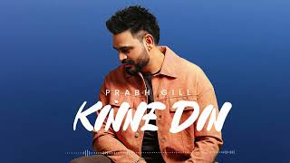 Prabh Gill  Kinne Din official video Latest Punjabi Song 2024  New Punjabi Song 2024 [upl. by Nappy]