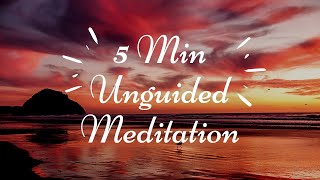 Unguided Meditation 5 Minutes  Unguided Meditation Music [upl. by Sedgewick]