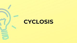 What is the meaning of the word CYCLOSIS [upl. by Tersina]