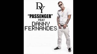 Danny Fernandes amp DY  Passenger NEW 2010 High Quality [upl. by Nonnelg]