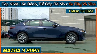 Xe Mazda 3 rẻ như xe hạng B dưới 600 triệu Câp nhật giá xe khuyến mại Mazda 3 tháng 112023 [upl. by Eugenides]