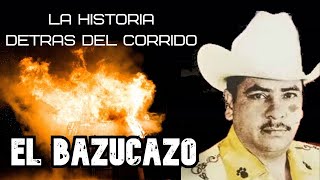 La Historia detrás del Corrido  El Bazucazo [upl. by Idyak]