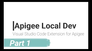 Create Apigee API Proxy Local Development with VS Code  Part 1 [upl. by Enos458]