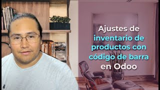 ✅✔ Validación de Ajuste de inventario tomado con códigos de barra en Odoo 🤯🖥 [upl. by Yensehc80]