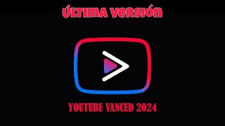 YOUTUBE VANCED 2024 Ultima Version [upl. by Mahtal463]