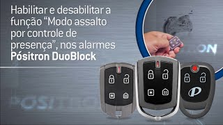 Habilitar e Desabilitar o “Modo assalto por controle de presença” nos alarmes Pósitron DuoBlock [upl. by Orvah418]