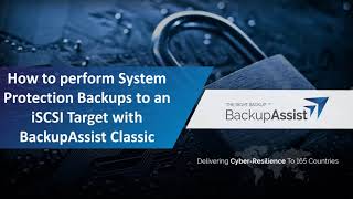 How to perform System Protection Backups to an iSCSI Target with BackupAssist Classic [upl. by Ramedlav488]