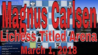 ♚ GM Magnus Carlsen DrDrunkenstein Lichess Titled Arena 3 🔥 𝐓𝐨𝐨 𝐒𝐭𝐫𝐨𝐧𝐠 𝐓𝐨𝐨 𝐅𝐚𝐬𝐭 March 1 2018 [upl. by Teresina]