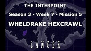 Mission 5 Week 7 Season 3 The Interpoint Lancer TTRPG [upl. by Adnohsor]