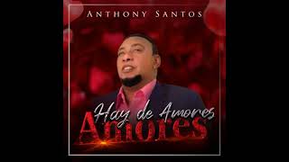 Anthony Santos  Hay De Amores AmoresBachata 2021 [upl. by Aztinad]