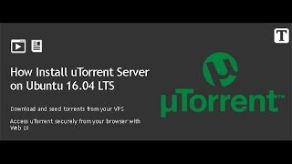 How to Setup Torrent SeedBox on Ubuntu 1604 VPS with uTorrent Server [upl. by Eilrahs]