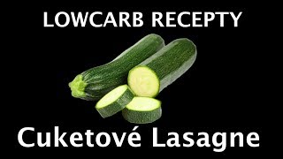 LOWCARB RECEPTY 4 díl Cuketové lasagne [upl. by Tristam71]