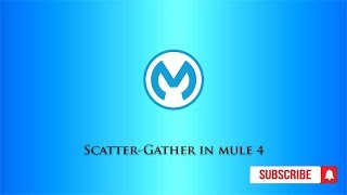 ScatterGather in mule 4 [upl. by Alejandra]