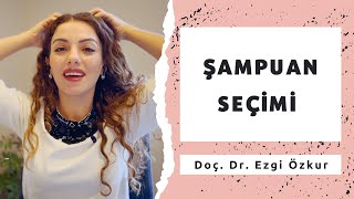 Şampuan Nasıl Seçilir Şampuan Seçimi  Doç Dr Ezgi Özkur [upl. by Adekam]