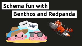 Schema fun with Benthos and Redpanda [upl. by Townsend]