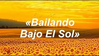 «Bailando Bajo El Sol» [upl. by Psyche9]