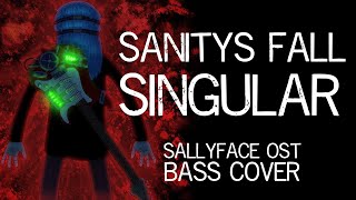 Sanitys Fall  Singular Sallyface ost bass cover [upl. by Henderson448]