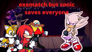 Exematch but sonic saves everyone [upl. by Rundgren]