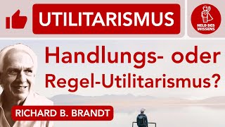 Handlungsutilitarismus Regelutilitarismus Richard B Brandt Frankena Abitur Philosophie Ethik [upl. by Ekrub]