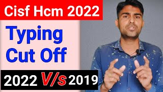 Cisf Hcm 2022 Typing cut off after answer key  Cisf hcm 2022 Vs 2019 cut off [upl. by Nav]