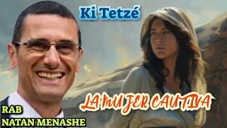 Parashat Ki Tetze La Mujer Cautiva Rab natan menashe [upl. by Hafeetal]