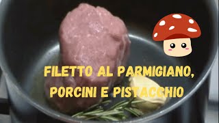 Filetto di vitello al parmigiano con funghi porcini e pistacchi [upl. by Aicilat873]