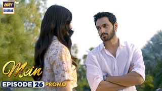 New Mein  Episode 26  Promo  Wahaj Ali  Ayeza Khan  ARY Digital [upl. by Bekah214]