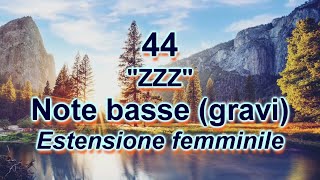 44  quotZZZZquot NOTE BASSE gravi estensione femminile  CANTO PER TUTTI [upl. by Sedecram]