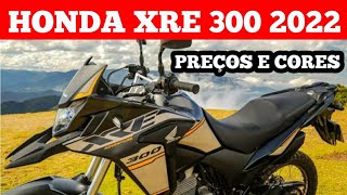 HONDA XRE 300 2022 ✅PREÇOS E ✅CORES ATUALIZADOS [upl. by Kliber]