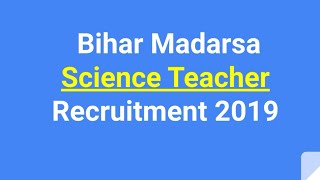 Bihar State Madarsa Board Science Teacher Recruitment 2019 Apply date Educational qualifications [upl. by Ynavoeg]