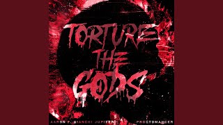 Torture The Gods [upl. by Dorahs]