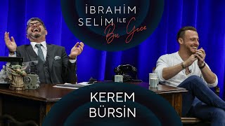 İbrahim Selim ile Bu Gece 79 Kerem Bürsin Ertunç [upl. by Nosretep]