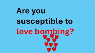 Are you susceptible to love bombing [upl. by Ylehsa]