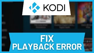 How to Fix Kodi Playback Error [upl. by Eeruhs13]