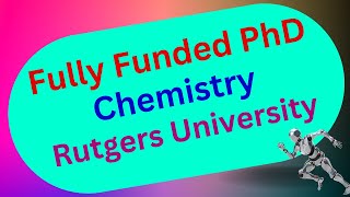 Fully Funded PhD in Chemistry at Rutgers University [upl. by Skier]