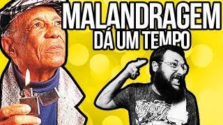 MALANDRAGEM DÁ UM TEMPO [upl. by Sosthena]