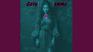 Goth Ammo [upl. by Orferd117]