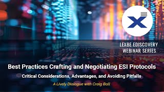 Lexbe Webinar Best Practices Crafting And Negotiating ESI Protocols [upl. by Andrej]